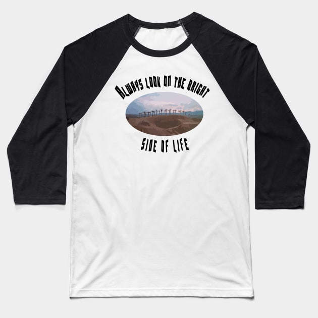 Always look on the bright side of life. Baseball T-Shirt by tonycastell